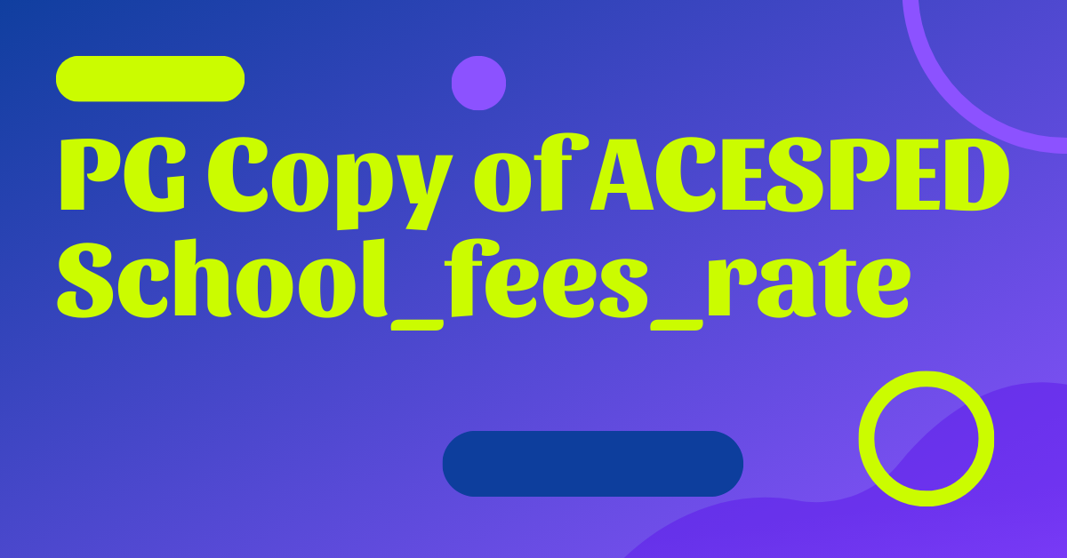 PG Copy of ACESPED School_fees_rate